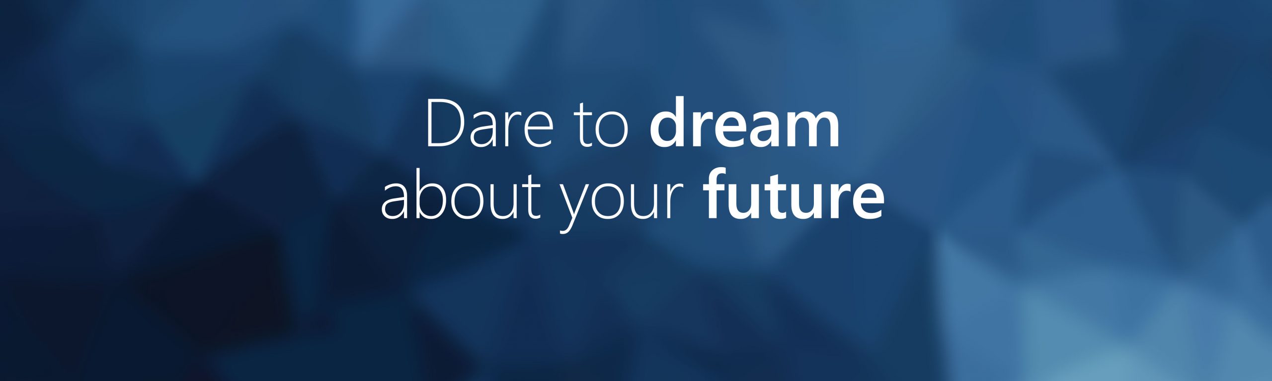 Dare to dream about your future